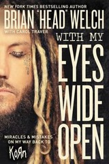 With My Eyes Wide Open: Miracles and Mistakes on My Way Back to Korn