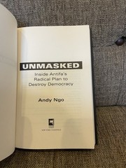 Unmasked : Inside Antifa’s Radical Plan to Destroy Democracy by Andy Ngo (2021,