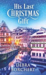 His Last Christmas Gift: A Later in – Paperback, by Borchert Debra – Very Good