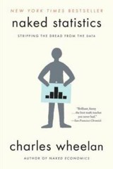 Naked Statistics: Stripping the Dread from the Data – Paperback – GOOD