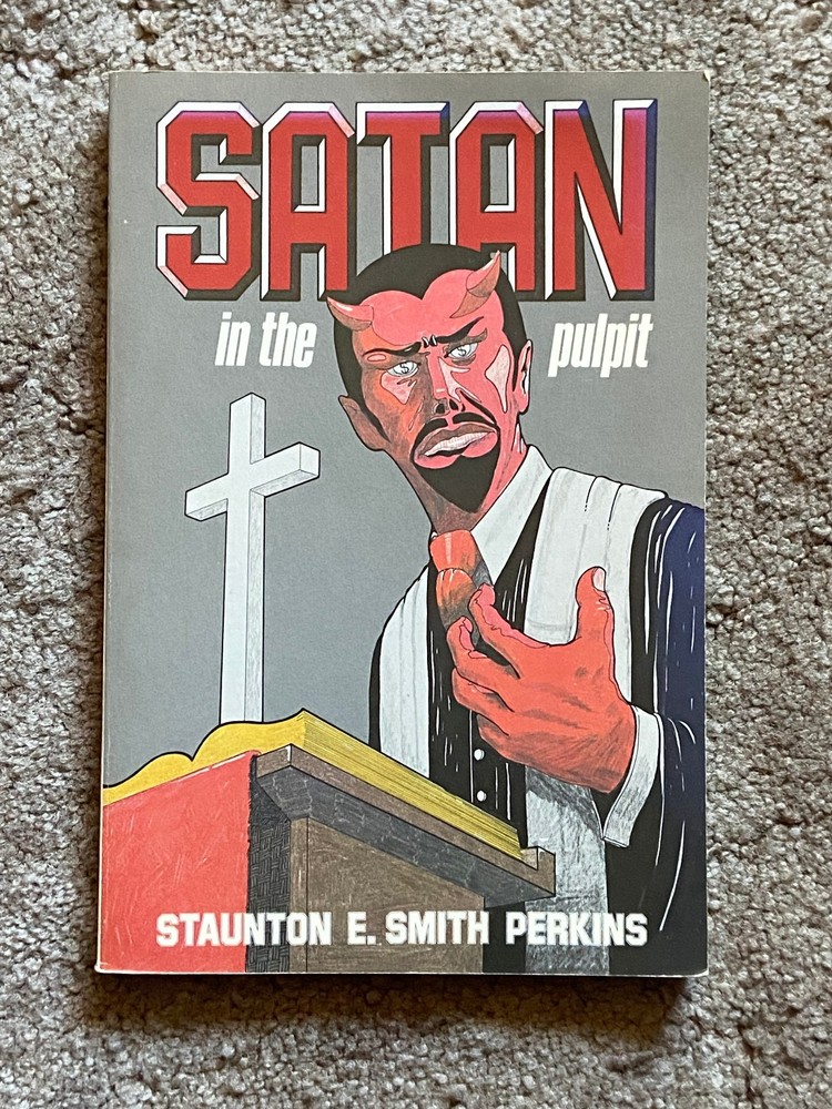 SATAN IN THE PULPIT by Staunton E. Smith Perkins 1981 PB; Black Church Described