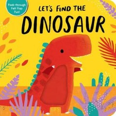 Lets Find the Dinosaur – Board book By Tiger Tales – GOOD