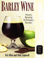 Barley Wine: History, Brewing Techniques, Recipes (Classic Beer