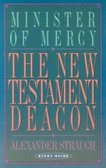 The New Testament Deacon Study Guide by Alexander Strauch: Used