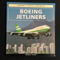 BOEING JETLINERS by Robbie Shaw Osprey Civil Aircraft Commercial Aviation LN PB