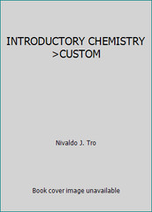 INTRODUCTORY CHEMISTRY CUSTOM by Nivaldo J. Tro