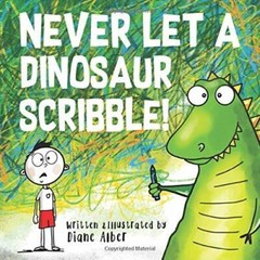 Never Let A Dinosaur Scribble! – Paperback By Alber, Diane – GOOD