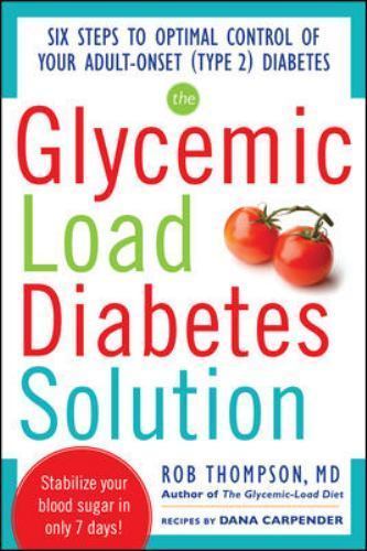 The Glycemic Load Diabetes Solution: Six Steps to Optimal Control of Your Adult-