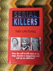 SERIAL KILLERS: THEY LIVE TO KILL By Rodney Castleden – Hardcover **Excellent**