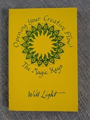 Opening Your Creative Flow – The Magic Keys by Will Light – 140 Pages