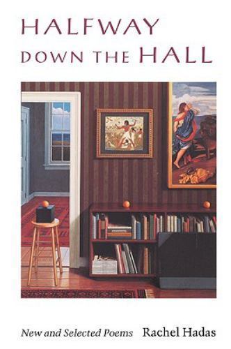 Halfway Down the Hall : New and Selected Poems, Paperback by Hadas, Rachel, B…