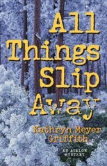 All Things Slip Away; Avalon Mystery – 0803497598, hardcover, Griffith