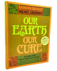 Our Earth Our Cure – by Raymond Dextreit – 10th Printing – Vintage HC 1979