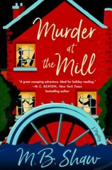 Murder at the Mill: A Mystery; The Iris- 9781250189295, hardcover, M B Shaw, new