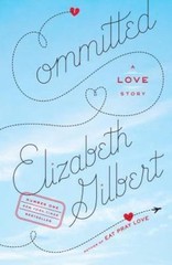 Committed: A Love Story – 9780143118701, Elizabeth Gilbert, paperback