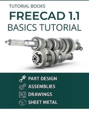 Tutorial Books FreeCAD 1.1 Basics Tutorial (Paperback)