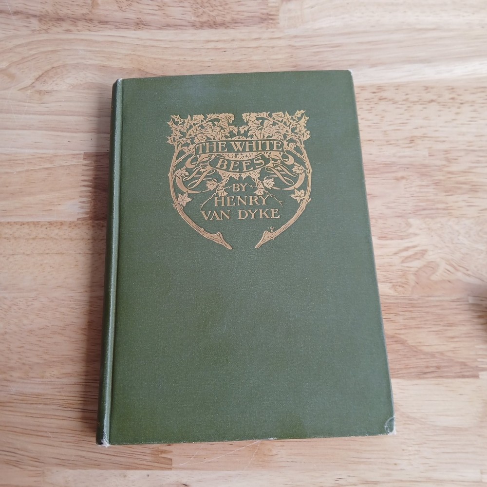 The White Bees & Other Poems Henry Van Dyke 1909 First Edition Scribner’s Poetry