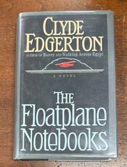 Floatplane Notebooks by Clyde Edgerton (1988, Hardcover) First Edition