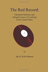 THE RED RECORD: TABULATED STATISTICS AND ALLEGED CAUSES OF By Ida B. NEW