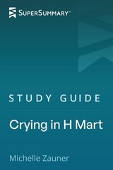 Study Guide: Crying in H Mart by Michelle Zauner (SuperSummary) – SuperSumma…