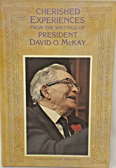 CHERISHED EXPERIENCES, FROM THE WRITINGS OF PRESIDENT By David Oman Mckay HC 197