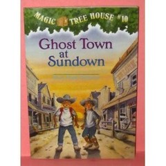 Ghost Town at Sundown (Magic Tree House #10) by Unknown