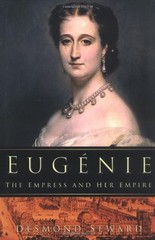 Eugenie: The Empress and Her Empire – hardcover Seward, Desmond