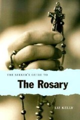 The Seekers Guide to the Rosary – Paperback By Kelly, Elizabeth – GOOD