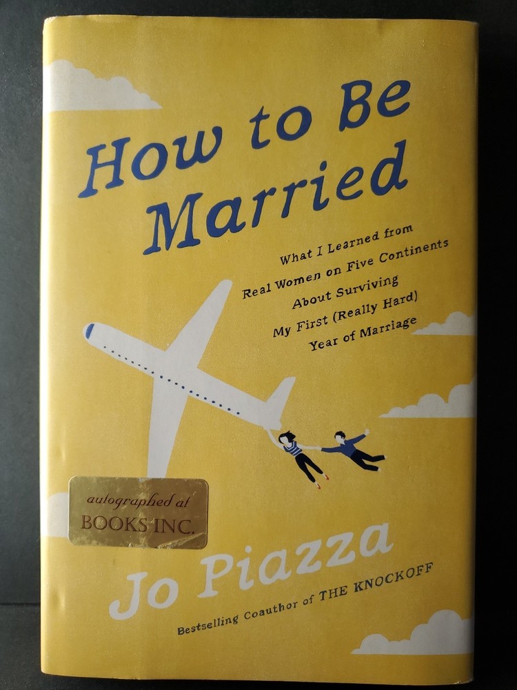 SIGNED How to Be Married Jo Piazza 1st Edition 2017 Hardcover