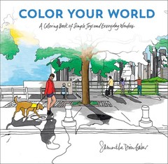 Color Your World: A Coloring Book of Simple Joys and Everyday Wonders White