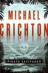 Pirate Latitudes: A Novel – 0061929379, Michael Crichton, hardcover