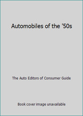 Automobiles of the ’50s by The Auto Editors of Consumer Guide