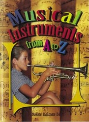Musical Instruments from A to Z (Alphabasics) By Bobbie Kalman