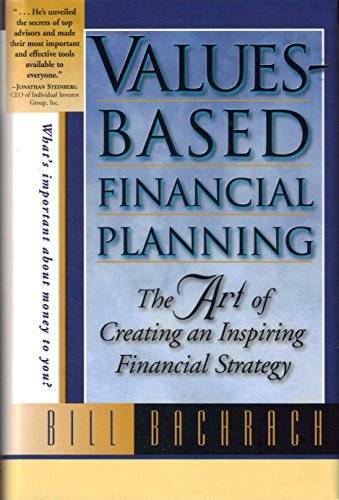 Values-Based Financial Planning : The Art of Creating and Inspiring – VERY GOOD