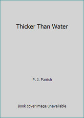 Thicker Than Water by P. J. Parrish