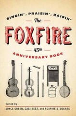 The Foxfire 45th Anniversary Book: Singin’, Praisin’, Raisin’ – Paperback – GOOD