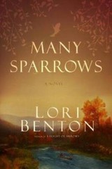 Many Sparrows: A Novel – Paperback By Benton, Lori – GOOD
