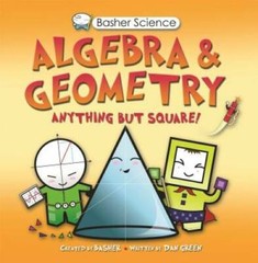 Basher Science: Algebra and Geometry – Paperback By Dan Green – GOOD