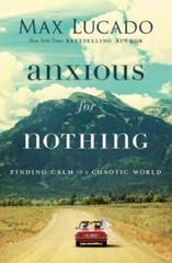 Anxious for Nothing: Finding Calm in a Chaotic World – Paperback – VERY GOOD