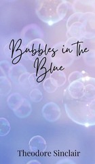 Bubbles in the Blue by Theodore Sinclair Hardcover Book