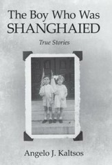 The Boy Who Was Shanghaied: True Stories
