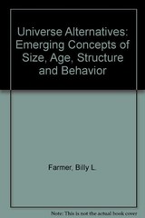 UNIVERSE ALTERNATIVES: EMERGING CONCEPTS OF SIZE, AGE, By Billy L. Farmer *VG+*
