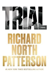 Trial – Richard North Patterson, Post Hill Press, Hardcover