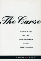 THE CURSE: CONFRONTING THE LAST UNMENTIONABLE TABOO: By Karen Houppert EXCELLENT