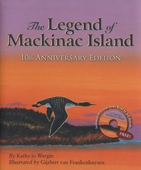 THE LEGEND OF MACKINAC ISLAND: 10TH ANNIVERSARY EDITION W/ By Kathy-jo Wargin