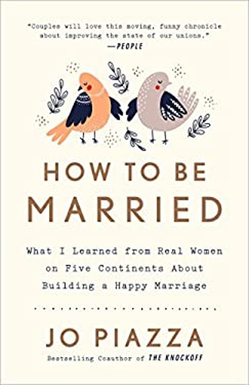 How to Be Married : What I Learned from Real Women on Five Contin