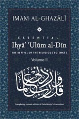 ESSENTIAL IHYA’ ‘ULUM AL-DIN – Volume 2: The Revival of the Religious Sciences (
