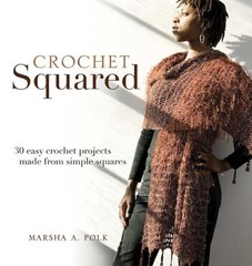 Crochet Squared: 30 Easy Crochet Projects Made from Simple Squares