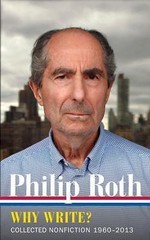 Philip Roth: Why Write? (LOA #300): Collected Nonfiction 1960-2013 (Library of