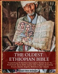 The Oldest Ethiopian Bible: Translating 19 Omitted Apocryphal Books from the…